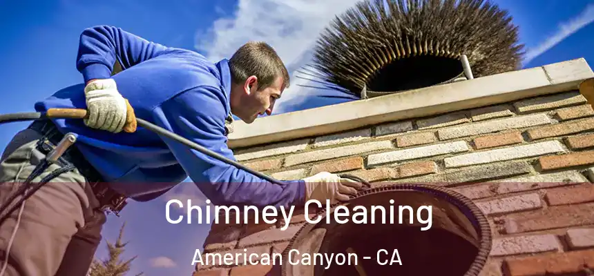  Chimney Cleaning American Canyon - CA