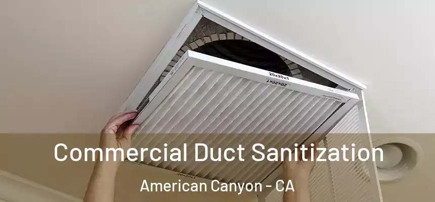 Commercial Duct Sanitization American Canyon - CA