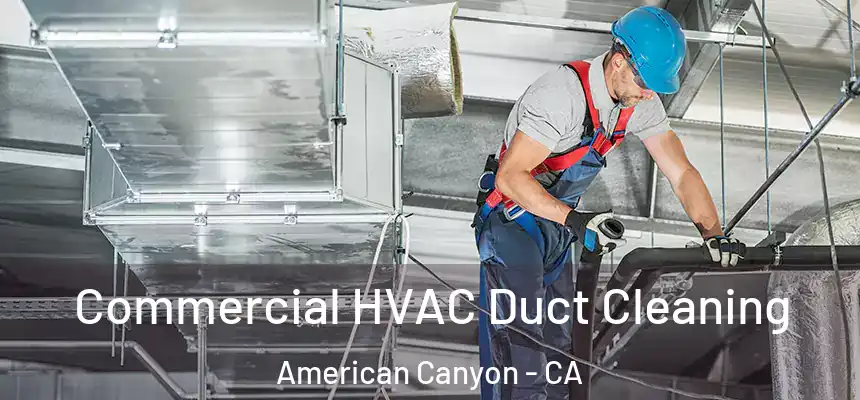  Commercial HVAC Duct Cleaning American Canyon - CA