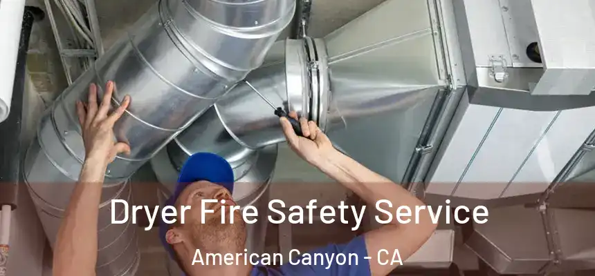 Dryer Fire Safety Service American Canyon - CA