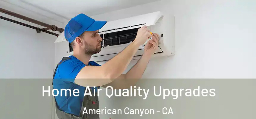 Home Air Quality Upgrades American Canyon - CA