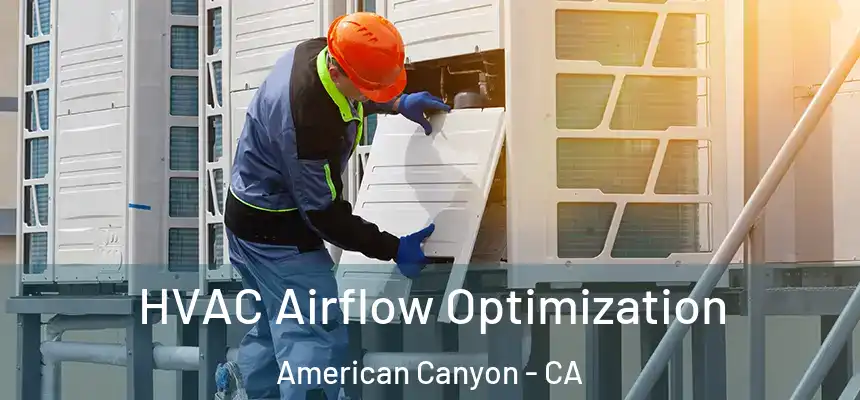  HVAC Airflow Optimization American Canyon - CA