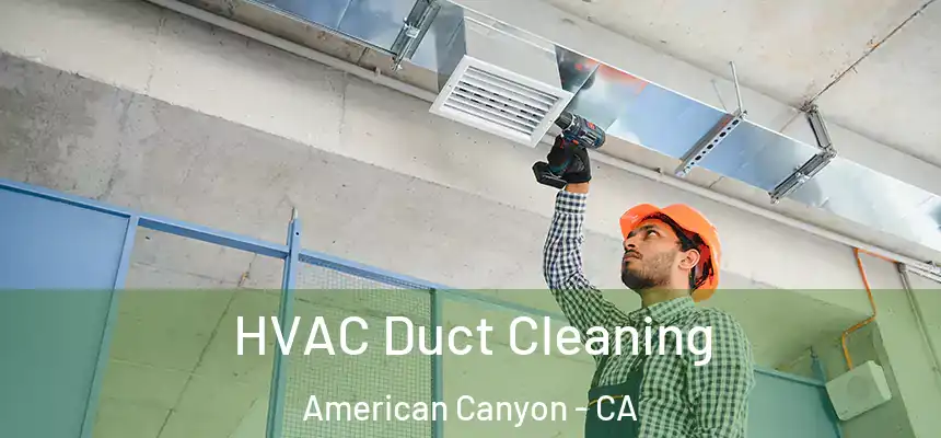  HVAC Duct Cleaning American Canyon - CA