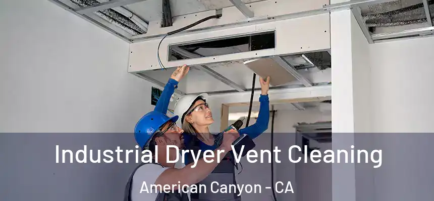  Industrial Dryer Vent Cleaning American Canyon - CA