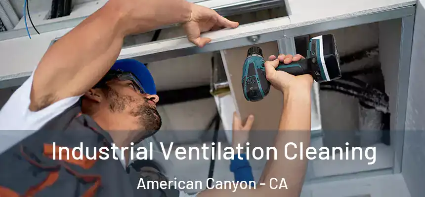 Industrial Ventilation Cleaning American Canyon - CA