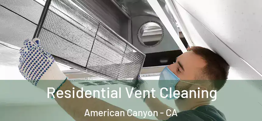 Residential Vent Cleaning American Canyon - CA